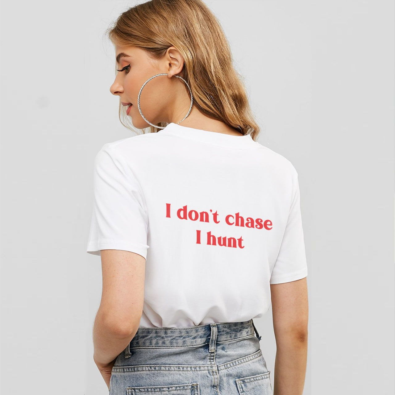 I don't chase. I hunt.